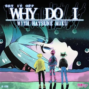 Why Do I [feat. Hatsune Miku] Ringtone – Set It Off Ringtones